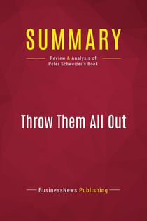 Summary: Throw Them All Out : Review and Analysis of Peter Schweizer's Book
