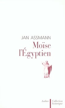 Moïse l'Égyptien : Un essai d'histoire de la mémoire