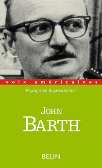 John Barth. Les bonheurs d'un acrobate