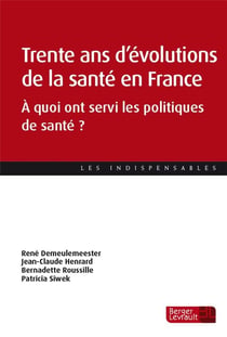 Trente ans d'évolutions de la santé en France : à quoi ont servi les politiques de santé ?
