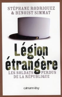 Légion étrangère - les soldats perdus de la République