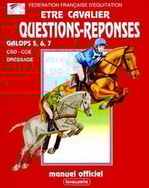 Être cavalier - galops 5,6,7 - questions-réponses