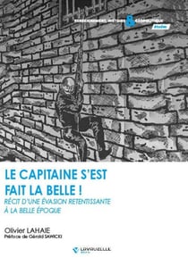 Le capitaine s'est fait la belle : Récit d'une évasion retentissante à la belle époque