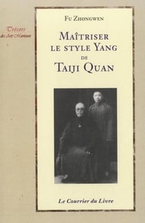 Maîtrisez le style Yang de Taiji Quan (2e édition)