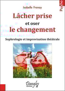 Lâcher prise et oser le changement - sophrologie et improvisation théâtrale