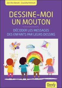 Dessine-Moi Un Mouton : Decodez Les Messages De L'Enfant Par Ses Dessins