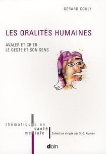 Les oralités humaines - avaler et crier : le geste et son sens