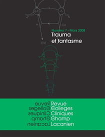 Revue des collèges cliniques du champ lacanien n.7 : mars 2008 - trauma et fantasme