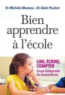 Bien apprendre à l'école - lire, écrire, compter, ce qui change avec les neurosciences