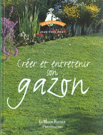 Creer et entretenir votre gazon