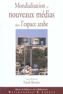Mondialisation et nouveaux medias dans l espace arabe