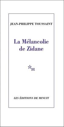 La Mélancolie de Zidane