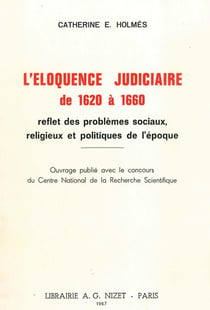 L'Éloquence judiciaire de 1620 à 1660 : reflet des problèmes sociaux, religieux et politiques de l'époque