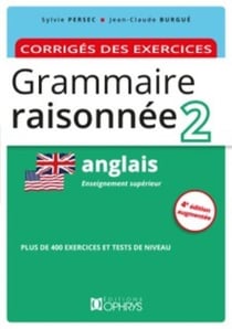Grammaire raisonnée 2 : anglais - corrigés des exercices
