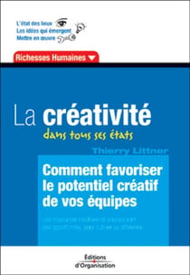 La créativité dans tous ses états : Comment favoriser le potentiel créatif de vos équipes - Richesses humaines