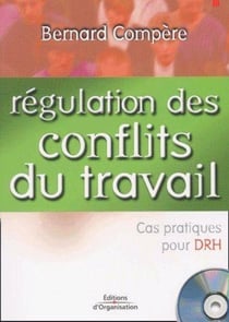 Régulation des conflits du travail : Cas pratiques pour DRH