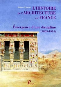 L'histoire de l'architecture en France - émergence d'une discipline (1863-1914)