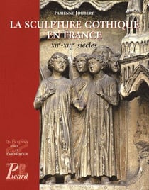 La sculpture gothique en France XIIe-XIIIe siècles