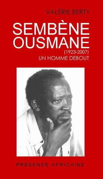 Sembene Ousmane : un homme debout
