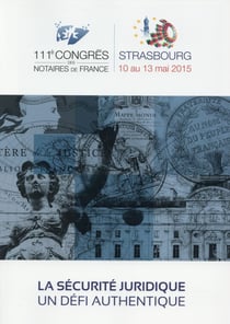 La sécurité juridique, un défi authentique - 111e congrès des notraires de france - strasbourg 10 au 13 mai 2015