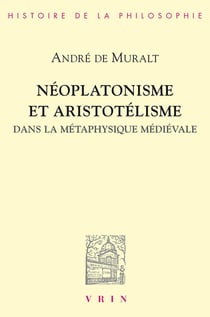 Néoplatonisme et Aristotélisme dans la métaphysique médiévale : Analogie, causalité, participation