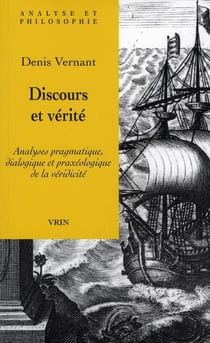 Discours et vérité - analyses pragmatique, dialogique et praxeologique de la veridicité