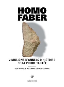 Homo faber, 2 millions d'années d'histoire de la pierre taillée