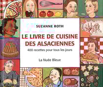 Le livre de cuisine des alsaciennes : 400 recettes pour tous les jours