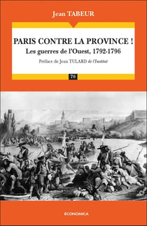 Les guerres de l'Ouest (1792-1796) - Paris contre la province !