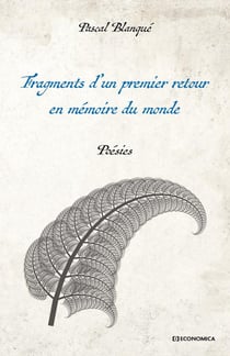 Fragments d 'n premier retour en mémoire du monde : poésies