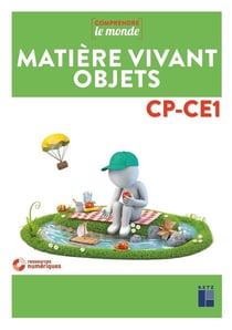 Comprendre le monde : matière, vivant, objets - CP, CE1 - programmes 2016