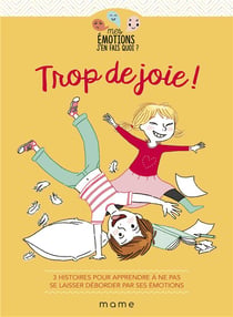 Trop de joie ! 3 histoires pour apprendre à ne pas se laisser déborder par ses émotions