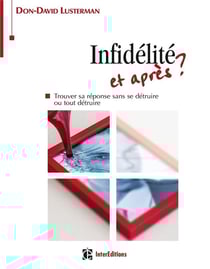Infidélité - et après ? trouver sa réponse sans se détruire ou tout détruire