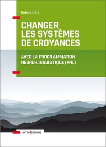 Changer les systèmes de croyance avec la programmation neuro-linguistique (PNL)