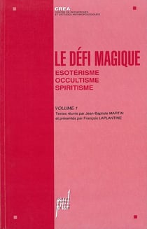 Le Défi magique - Volume 1 : Ésotérisme, occultisme, spiritisme