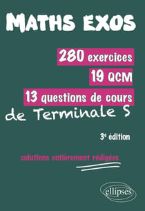 Mathématiques - terminale S - 280 exercices et 19 QCM (3e édition)