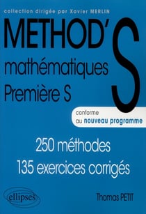 Méthod'S - Mathématiques - 1Ère S - 250 Méthodes, 135 Exercices Corrigés