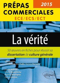 La vérité : les oeuvres pour réussir sa dissertation de culture générale (édition 2015)