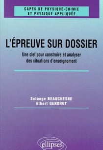 L'épreuve sur dossier du CAPES de Physique-Chimie - Une clef pour construire et analyser des situations d'enseignement