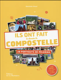 Ils ont fait le chemin de Compostelle - 28 portraits de pèlerins