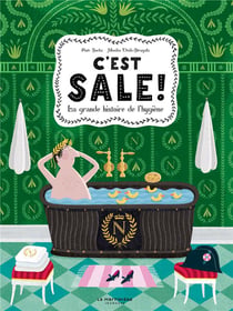 C'est sale !. la grande histoire de l'hygiène