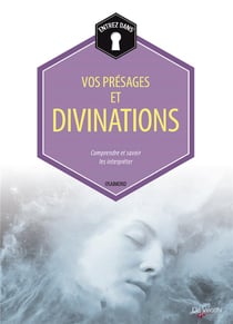 Vos présages et divinations - comprendre et savoir les interpréter