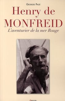 Henry de Monfreid - l'aventurier de la mer Rouge