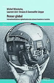 Penser global : Internationalisation et globalisation des sciences humaines et sociales