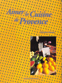Aimer la cuisine de Provence