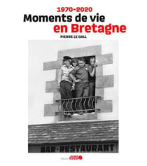 Moments de vie en Bretagne - 1970-2020