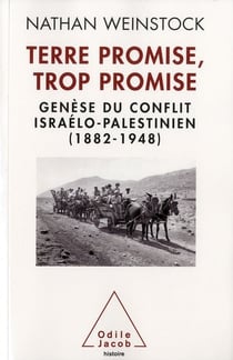 Terre promise, trop promise - genèse du conflit israélo-palestinien (1882-1948)