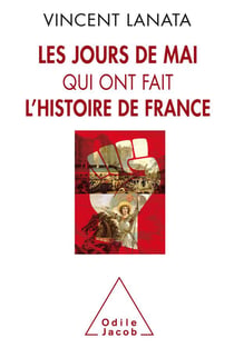 Les jours de mai qui ont fait l'histoire de France