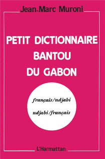 Petit dictionnaire bantou du Gabon - français/ndjabi, ndjabi/français