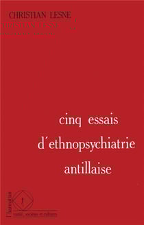 Cinq essais d'ethnopsychiatrie antillaise